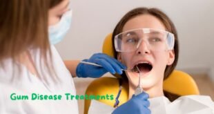 Gum Disease Treatments: A Comprehensive Guide to Maintaining Optimal Oral Health