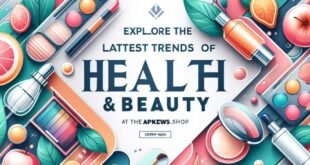 Theapknews.shop Health & Beauty: Redefining Wellness and Beauty Standards