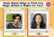 Body Wave Wigs or Pixie Cut Wigs, Which is Right For You?