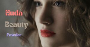 Huda Beauty Powder: The Ultimate Guide to Shades & Benefits