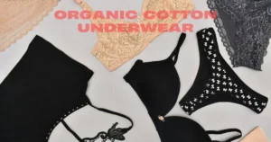 Why Organic Cotton Underwear Is the Best for Comfort & Sustainability