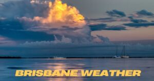 Brisbane Weather: Your Guide to the Sunshine State's Climate