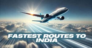 Fastest Routes to India: How to Cut Down on Transit Time